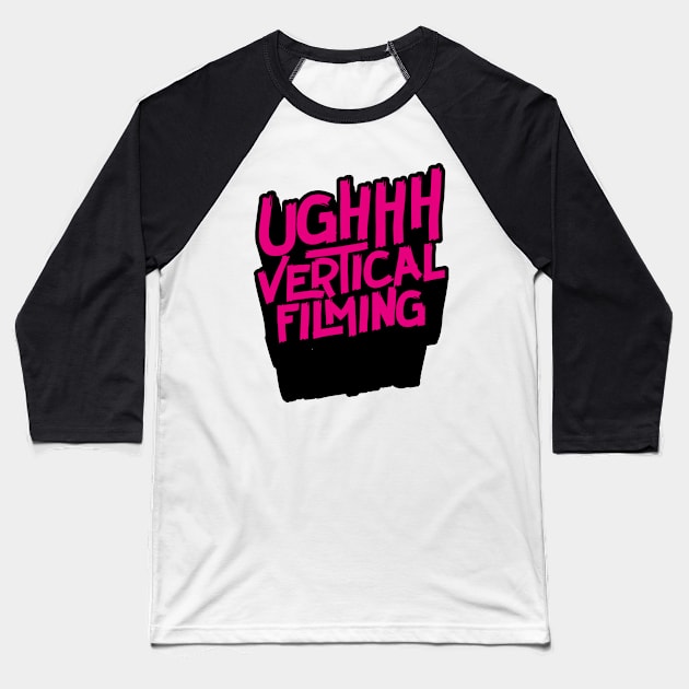 Ugh! Vertical Filming (v1) Baseball T-Shirt by bluerockproducts